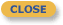 CLOSE