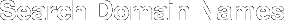 Search Domain Names